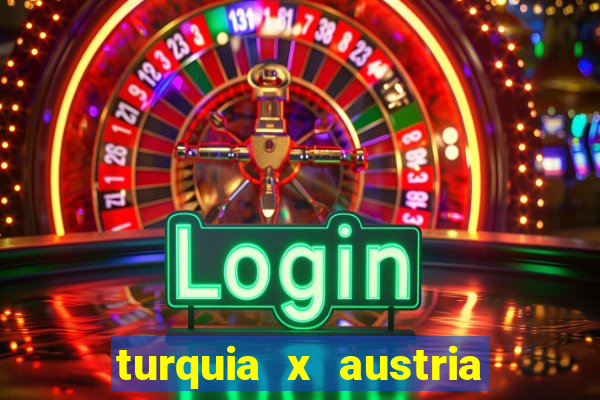 turquia x austria onde assistir